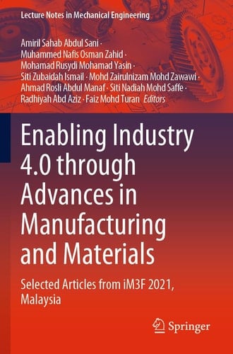 Enabling Industry 4.0 through Advances in Manufacturing and Materials Selected Articles from iM3F 2021, Malaysia