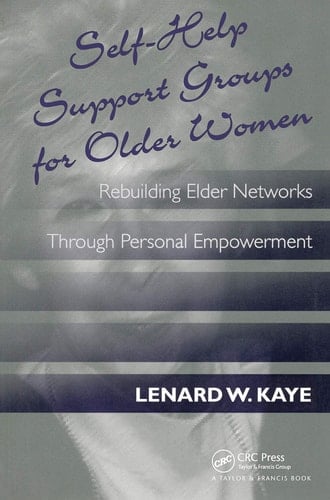 Self-help Support Groups for Older Women Rebuilding Elder Networks Through Personal Empowerment