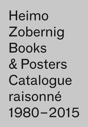 Heimo Zobernig, Books & Posters Catalogue Raisonné 1980-2015