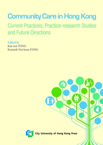 Community Care in Hong Kong Current Practices, Practice-research Studies and Future Directions