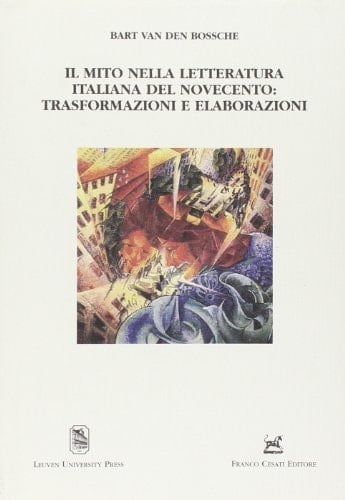 Il mito nella letteratura italiana del Novecento trasformazioni e elaborazioni