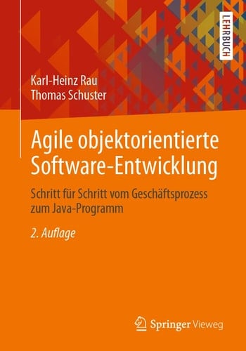 Agile objektorientierte Software-Entwicklung Schritt für Schritt vom Geschäftsprozess zum Java-Programm