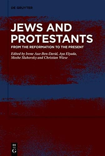 Jews and Protestants From the Reformation to the Present