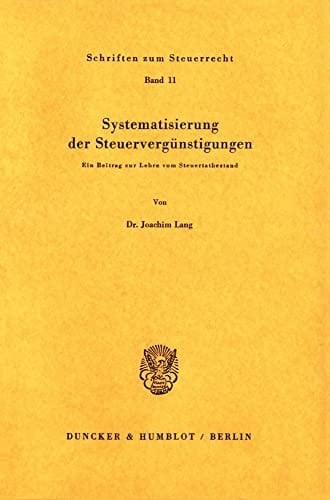 Systematisierung der Steuervergünstigungen ein Beitrag zur Lehre vom Steuertatbestand