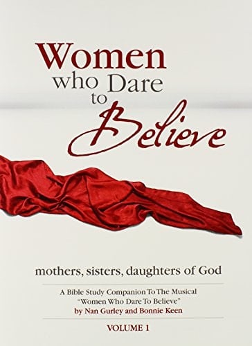 Women Who Dare to Believe, Volume One Mothers, Sisters, Daughters of God