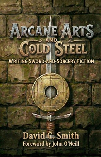 Arcane Arts and Cold Steel Writing Sword-And-Sorcery Fiction
