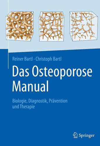 Das Osteoporose Manual Biologie, Diagnostik, Prävention und Therapie