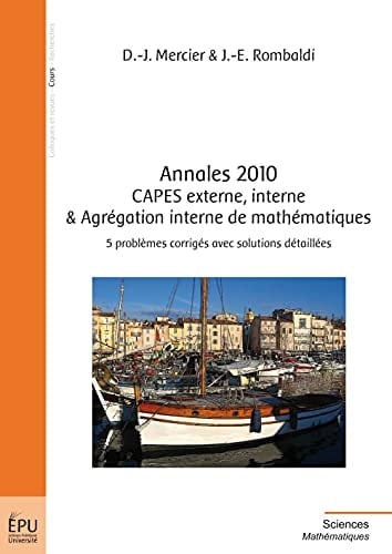 Annales 2010 CAPES externe, interne & agrégation interne de mathématiques 5 problèmes corrigés avec solutions détaillées