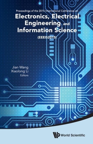 Electronics, Electrical Engineering and Information Science Proceedings of the 2015 International Conference on Electronics, Electrical Engineering and Information Science (Eeeis2015)