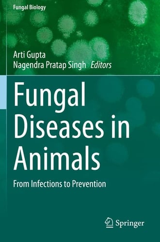 Fungal Diseases in Animals From Infections to Prevention