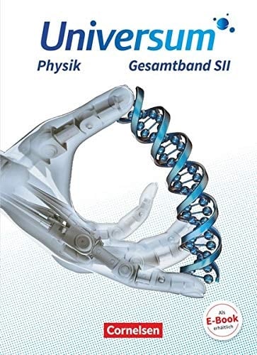 Universum Physik S II. Gesamtband / Autorinnen und Autoren: Dr. Christian Burisch [und weitere]. .... ...