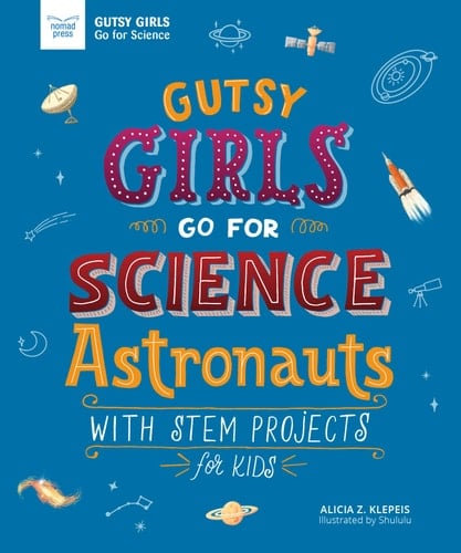 Gutsy Girls Go for Science - Astronauts With Stem Projects for Kids