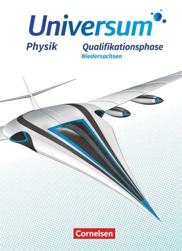 Universum Physik - Niedersachen Qualifikationsphase / Autorinnen und Autoren: Dr. Hans-Otto Carmesin, Stade [und weitere]. ...