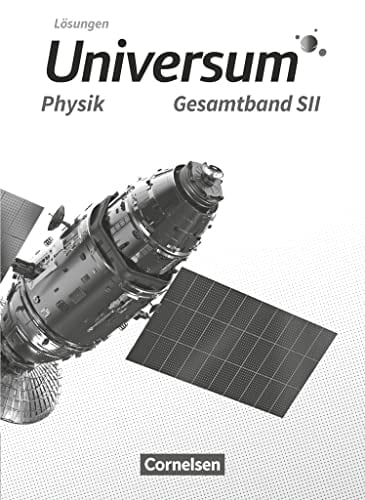 Universum Physik S II. Gesamtband. Lösungen / Autorinnen und Autoren: Dr. Christian Burisch, Essen [und weitere]. .... .... ...