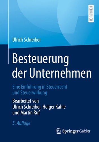 Besteuerung der Unternehmen Eine Einführung in Steuerrecht und Steuerwirkung