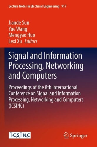 Signal and Information Processing, Networking and Computers Proceedings of the 8th International Conference on Signal and Information Processing, Networking and Computers (ICSINC)