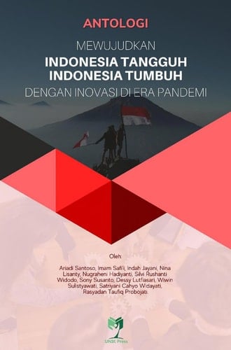 Mewujudkan Indonesia Tangguh, Indonesia Tumbuh Dengan Inovasi di Era Pandemi