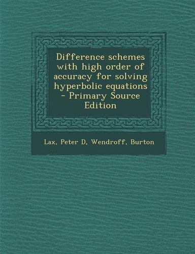 Difference Schemes with High Order of Accuracy for Solving Hyperbolic Equations - Primary Source Edition