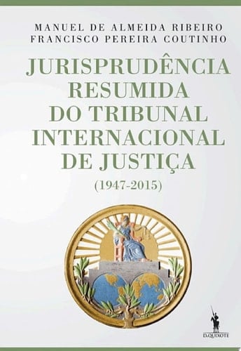 Jurisprudência Resumida do Tribunal Internacional de Justiça (1947-2015)
