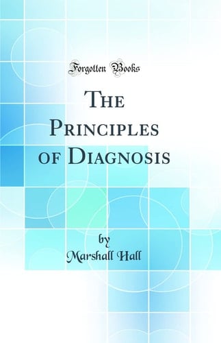 The Principles of Diagnosis (Classic Reprint)