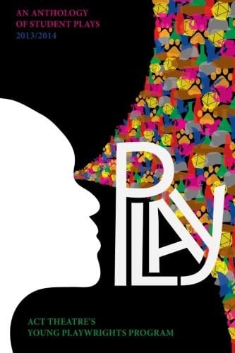 Play 2014 An Anthology of Student Plays 2013/2014