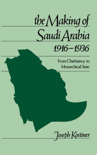 The Making of Saudi Arabia, 1916-1936