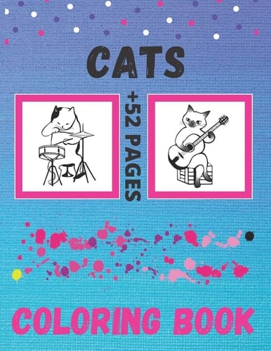 Cats Coloring Book The Big And Small Cats, Coloring Book For Girls And Boys, Cute Cats Coloring Book for Kids Ages 4-8, Kids Ages 8-12. Or Any Cats Lover, With Over 50 Cats For Coloring (Kids Coloring Books) 8.5 X 11 Inch, 52 Pages.