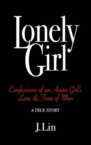 Lonely Girl Confessions of an Asian Girl's Love & Fear of Men