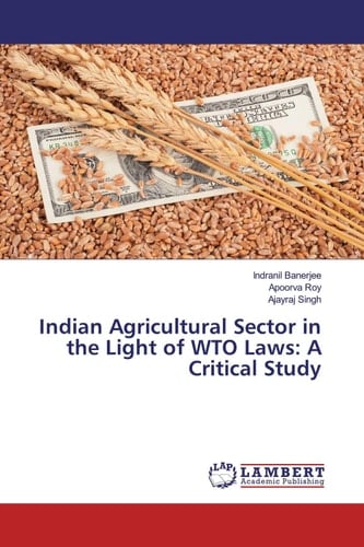 Indian Agricultural Sector in the Light of WTO Laws: A Critical Study