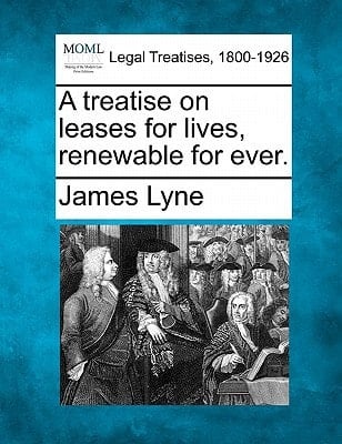 A treatise on leases for lives, renewable for ever.