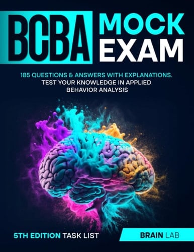 BCBA Mock Exam: 185 Questions & Answers with Explanations. Test your knowledge in Applied Behavior Analysis 5th Edition Task List