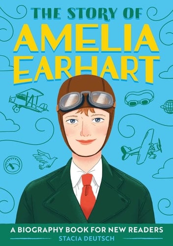 The Story of Amelia Earhart An Inspiring Biography for Young Readers