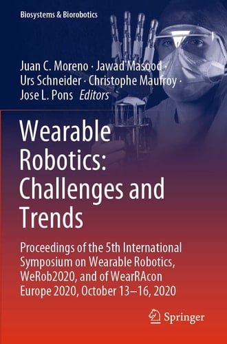 Wearable Robotics: Challenges and Trends Proceedings of the 5th International Symposium on Wearable Robotics, WeRob2020, and of WearRAcon Europe 2020, October 13–16, 2020