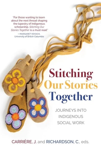 Stitching Our Stories Together Journeys Into Indigenous Social Work