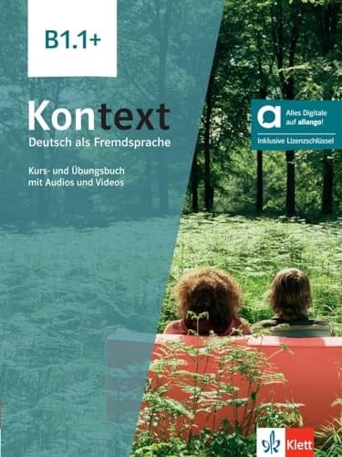 Kontext B1.1+- Deutsch als Fremdsprache Kurs- und Übungsbuch mit Audios und Videos