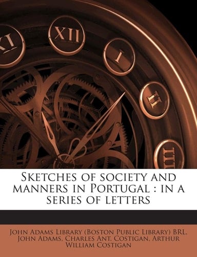 Sketches of society and manners in Portugal: in a series of letters