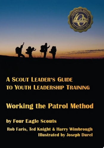Working the Patrol Method A Scout Leader's Guide to Youth Leadership Training