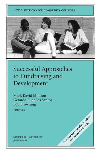 Successful Approaches to Fundraising and Development New Directions for Community Colleges, Number 124