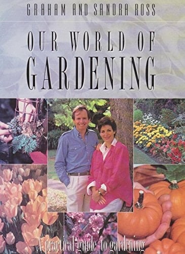 Our World of Gardening A Practical Guide to Gardening