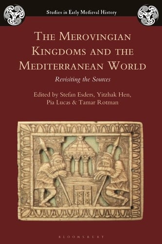 The Merovingian Kingdoms and the Mediterranean World Revisiting the Sources