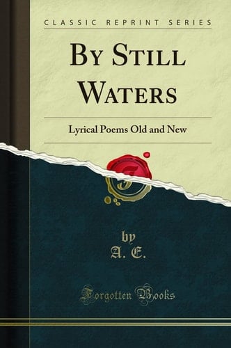 By Still Waters Lyrical Poems Old and New (Classic Reprint)