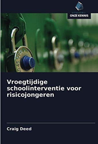 Vroegtijdige schoolinterventie voor risicojongeren (Dutch Edition)