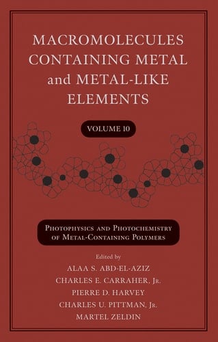 Macromolecules Containing Metal and Metal-Like Elements, Volume 10: Photophysics and Photochemistry of Metal-Containing Polymers