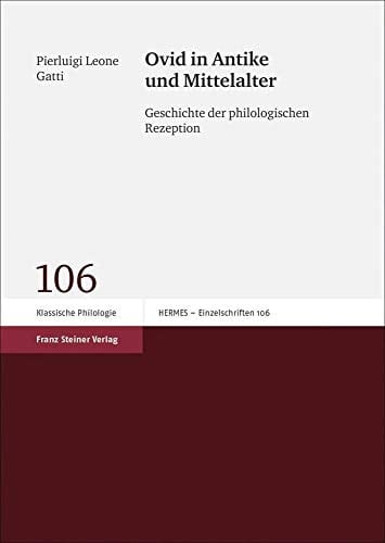 Ovid in Antike und Mittelalter Geschichte der philologischen Rezeption