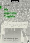 Die algerische Tragödie vom Zerbrechen des Staates einer zerrissenen Gesellschaft