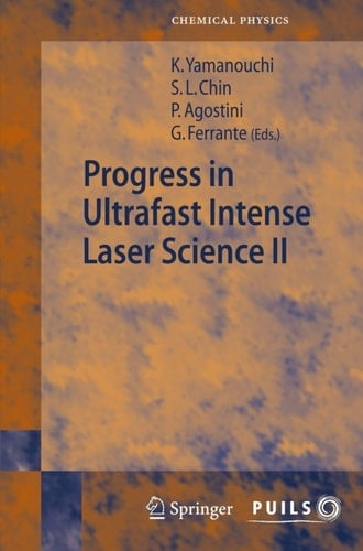 Progress in Ultrafast Intense Laser Science II