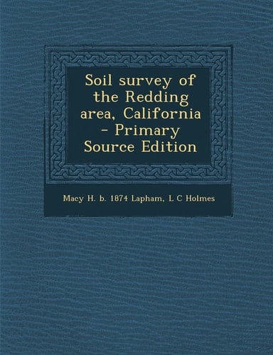 Soil Survey of the Redding Area, California - Primary Source Edition