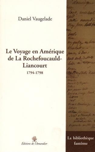 Le voyage en Amérique de La Rochefoucauld-Liancourt 1794-1798
