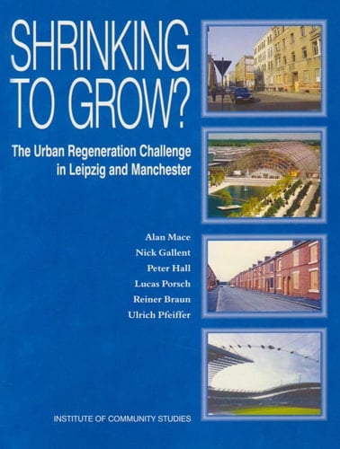 Shrinking to Grow? The Urban Regeneration Challenge in Leipzig and Manchester