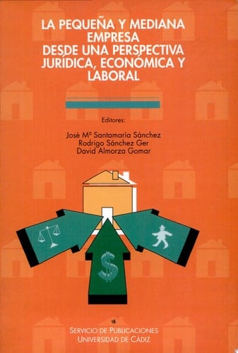 La Pequeña y mediana empresa desde una perspectiva jurídica, económica y laboral